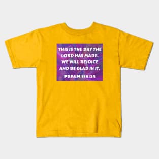 Bible Verse Psalm 118:24 Kids T-Shirt